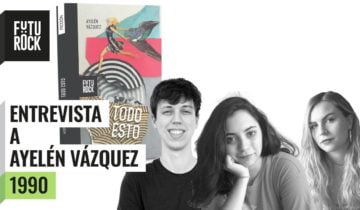 Entrevista a Ayelén Vázquez, autora de Todo Esto